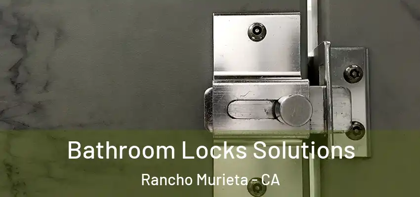  Bathroom Locks Solutions Rancho Murieta - CA