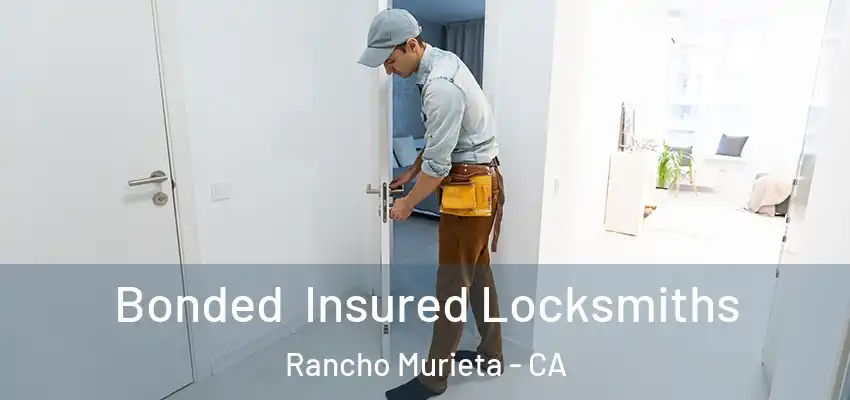 Bonded Insured Locksmiths Rancho Murieta - CA