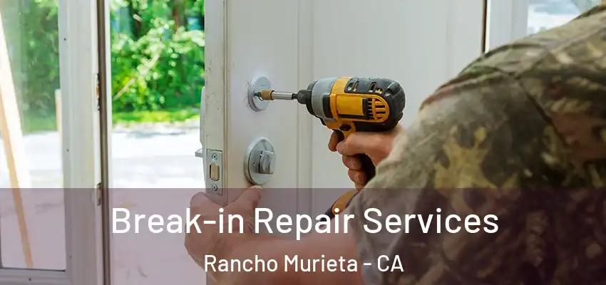 Break-in Repair Services Rancho Murieta - CA