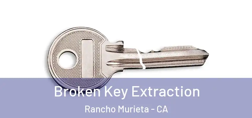  Broken Key Extraction Rancho Murieta - CA