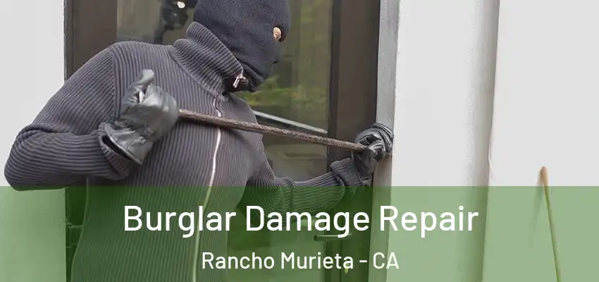  Burglar Damage Repair Rancho Murieta - CA