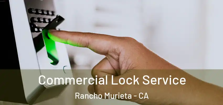 Commercial Lock Service Rancho Murieta - CA