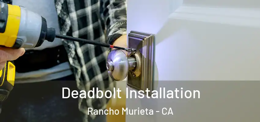  Deadbolt Installation Rancho Murieta - CA
