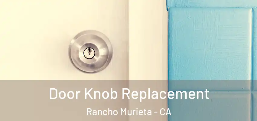 Door Knob Replacement Rancho Murieta - CA
