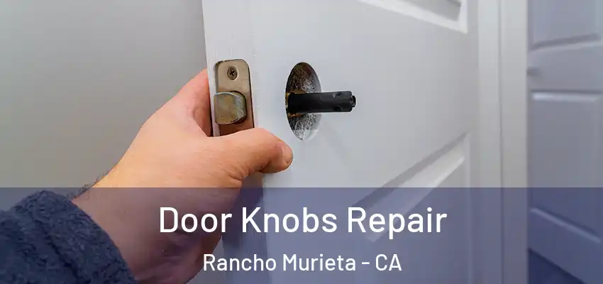  Door Knobs Repair Rancho Murieta - CA