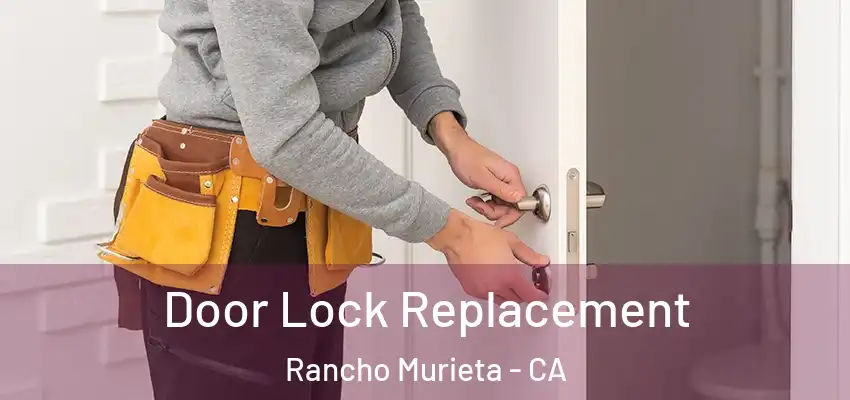 Door Lock Replacement Rancho Murieta - CA