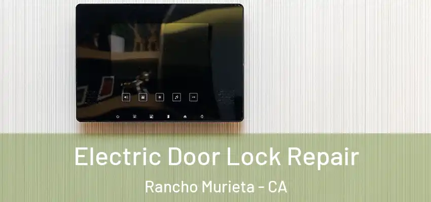 Electric Door Lock Repair Rancho Murieta - CA