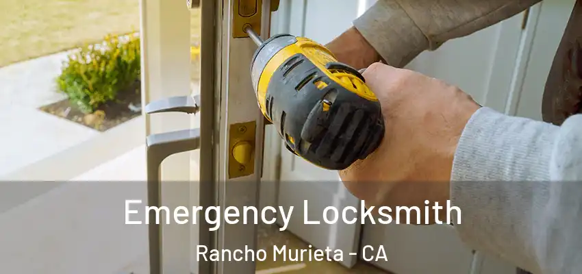 Emergency Locksmith Rancho Murieta - CA
