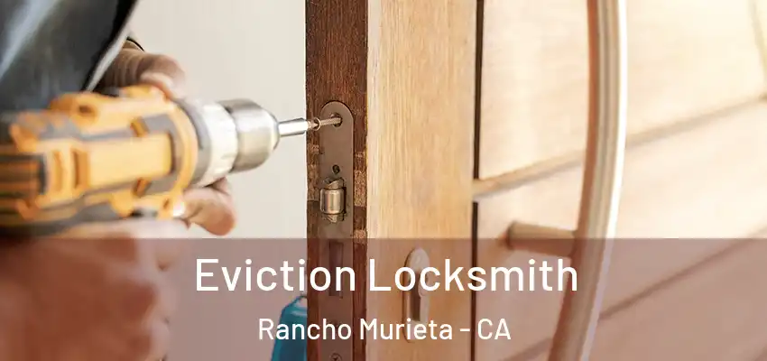  Eviction Locksmith Rancho Murieta - CA