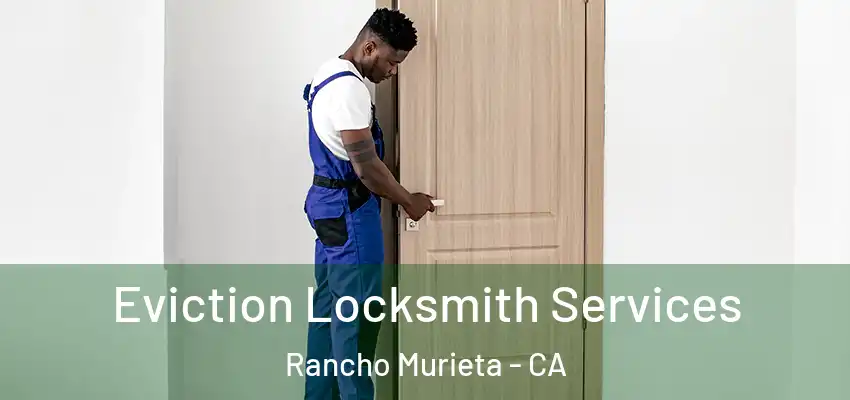  Eviction Locksmith Services Rancho Murieta - CA