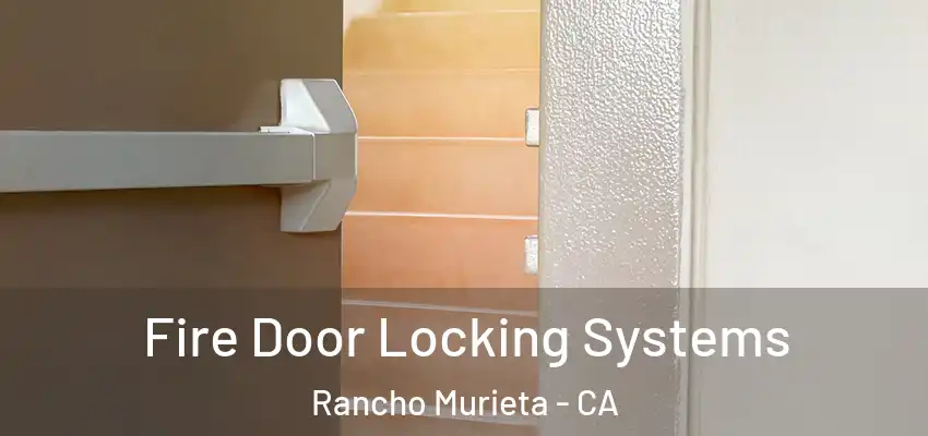  Fire Door Locking Systems Rancho Murieta - CA