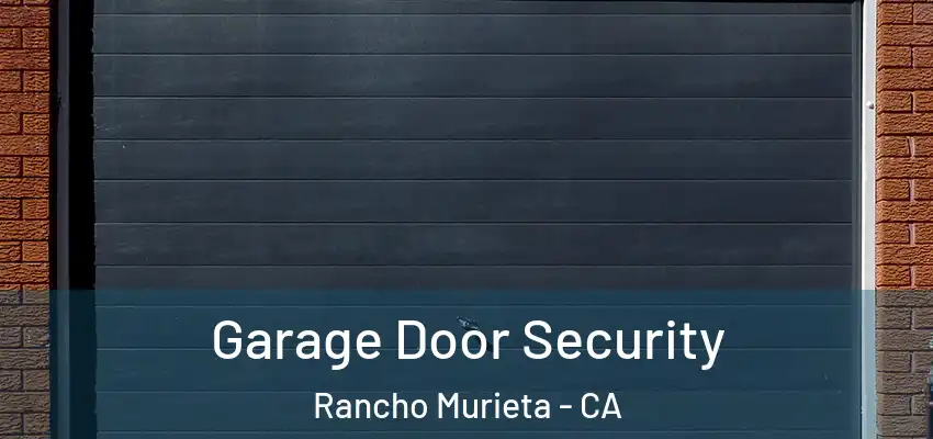 Garage Door Security Rancho Murieta - CA