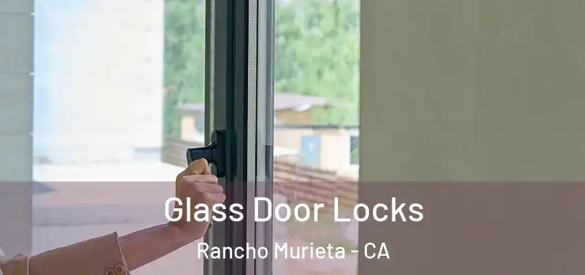 Glass Door Locks Rancho Murieta - CA