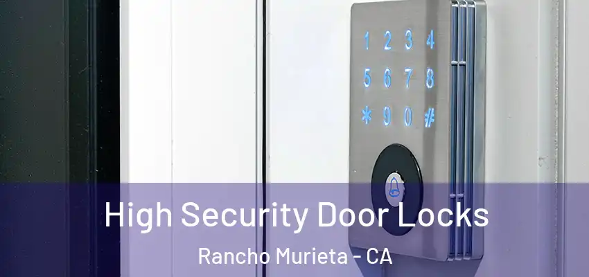 High Security Door Locks Rancho Murieta - CA