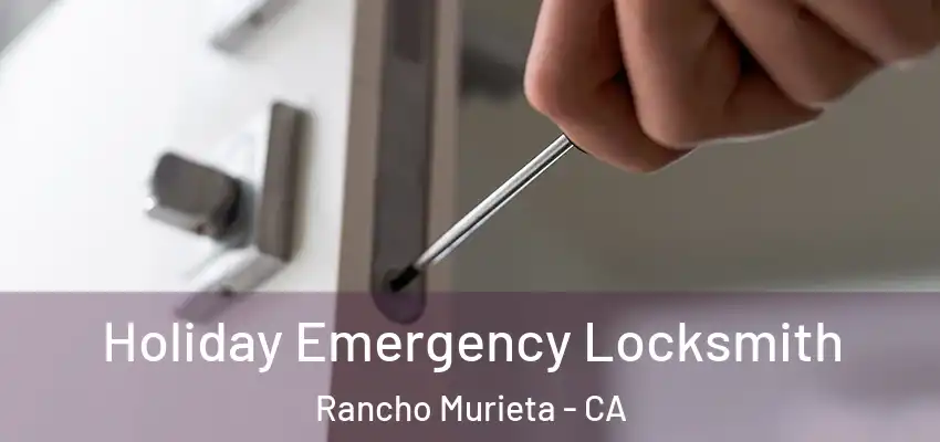  Holiday Emergency Locksmith Rancho Murieta - CA