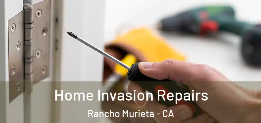 Home Invasion Repairs Rancho Murieta - CA