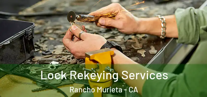  Lock Rekeying Services Rancho Murieta - CA