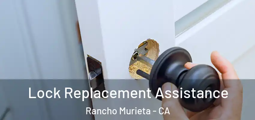 Lock Replacement Assistance Rancho Murieta - CA