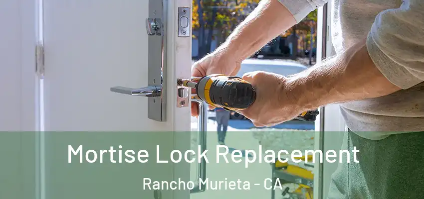 Mortise Lock Replacement Rancho Murieta - CA