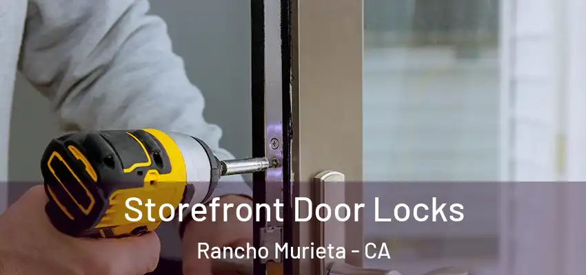 Storefront Door Locks Rancho Murieta - CA
