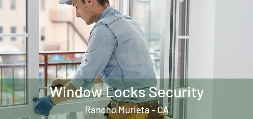 Window Locks Security Rancho Murieta - CA